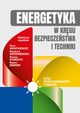 Energetyka w krgu bezpieczestwa i techniki, Piotr Kwiatkiewicz, Radosaw Szczerbowski, Robert Sobkw, Konrad Staczyk