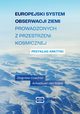 Europejski system obserwacji Ziemi prowadzonych z przestrzeni kosmicznej, Zbigniew Czachr, Arkadiusz Jan Sjka