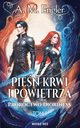 Pie krwi i powietrza. Tom I: Proroctwo Dioriness, A. M. Engler