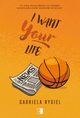 I want your life, Gabriela Rygiel