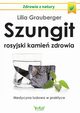 Szungit - rosyjski kamie zdrowia, Lilia Grauberger