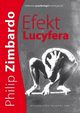 Efekt Lucyfera. Dlaczego dobrzy ludzie czyni zo?, Philip G. Zimbardo