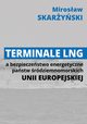 Terminale LNG a bezpieczestwo energetyczne pastw rdziemnomorskich Unii Europejskiej, Mirosaw Skaryski