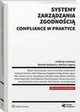 Systemy zarzdzania zgodnoci compliance w praktyce, Karol Rajewski, Katarzyna Dulewicz, Witold Chomiczewski, Dominik Lubasz, Bartosz Makowicz, Marcin Ciemiski, Bartosz Jagura, Piotr Janecki, Magdalena Gertig, Janusz Januszkiewicz, Oskar Filipowski, Monika Diehl, Pawe Pogorzelski, Anna Tomiczek, Joanna St