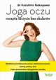 Joga oczu - recepta na ycie bez okularw., Kazuhiro Nakagawa