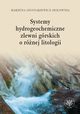 Systemy hydrogeochemiczne zlewni grskich o rnej litologii, Marzena Szostakiewicz-Hoownia