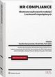 HR compliance. Skuteczne wykrywanie naduy i zachowa niepodanych, Monika Domaska, Karolina Barszczewska, Micha Kibil, Piotr yka, Ilona Kuniecow, Piotr Matuszewski, Jagoda Gospodarek, Ireneusz Piecuch, Paulina Duma