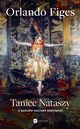Taniec Nataszy. Z dziejw kultury rosyjskiej, Orlando Figes