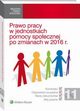 Prawo pracy w jednostkach pomocy spoecznej po zmianach w 2016 r., Monika Latos-Mikowska, Agnieszka Sieko, Barbara Tomaszewska, Magorzata Skibiska, Paulina Zawadzka-Filipczyk, Joanna Kaleta, Katarzyna Pietruszyska, Anna Sokoowska, Magdalena Januszewska, Joanna Stpniak, Mateusz Brzkowski, Magdalena Kostrzewa, Piot