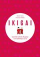 IKIGAI Japoski sekret dugiego i szczliwego ycia, Francesc Miralles, Hector Piugcerver