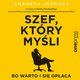 Szef, ktry myli, bo warto i si opaca, Andrzej Jeznach