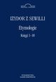 Etymologie. Ksigi 1-10, Izydor z Sewilli