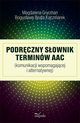 Podrczny sownik terminw AAC, Bogusawa Beata Kaczmarek, Magdalena Grycman