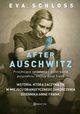 After Auschwitz. Przejmujce wiadectwo przetrwania przyrodniej siostry Anne Frank, Eva Schloss, Karen Bartlett