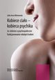 Kobiece ciao - kobieca psychika. Ja-cielesne a psychospoeczne funkcjonowanie modych kobiet, Lidia Winiewska