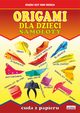 Origami dla dzieci. Samoloty. Cuda z papieru, Beata Guzowska, Micha Palmowski