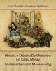 Historia o Dziadku Do Orzechw i o Krlu Myszy, Ernst Theodor Amadeus Hoffmann