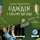 Legendy arturiaskie. Tom 5. Gawain i Zielony Rycerz, Autor nieznany