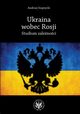 Ukraina wobec Rosji, Andrzej Szeptycki