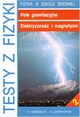 Testy z fizyki. Cz 2 Pole grawitacyjne Elektryczno i magnetyzm, Krzysztof Horodecki, Artur Ludwikowski