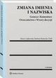 Zmiana imienia i nazwiska. Geneza. Komentarz. Orzecznictwo. Wzory decyzji, Alicja Czajkowska, Barbara Romocka-Tyfel