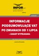 Informacje podsumowujce VAT po zmianach od 1 lipca ? zasady wypeniania, Joanna Dmowska
