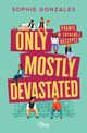 Only mostly devastated. Prawie w totalnej rozsypce, Sophie Gonzales