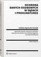 Ochrona danych osobowych w sdach i prokuraturze, Agnieszka Grzelak, Anna Wolska-Bagiska, Katarzyna akomiec, Katarzyna Sandecka, Mirosaw Wrblewski
