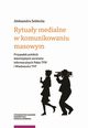 Rytuay medialne w komunikowaniu masowym. Przypadek polskich telewizyjnych serwisw informacyjnych Fakty TVN i Wiadomoci TVP, Aleksandra Seklecka