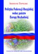 Polityka Federacji Rosyjskiej wobec pastw Europy Wschodniej, Ireneusz Topolski