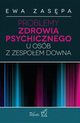 Problemy zdrowia psychicznego u osb z zespoem Downa, Ewa Zaspa