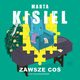 Zawsze co, Marta Kisiel