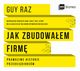 Jak zbudowaem firm. Prawdziwe historie przedsibiorcw, Guy Raz