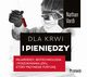 Dla krwi i pienidzy. Miliarderzy, biotechnologia i poszukiwania leku, ktry przyniesie fortun, Nathan Vardi