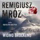 Widmo Brockenu, Remigiusz Mrz