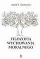 Filozofia wychowania moralnego, Adolf E. Szotysek