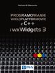 Programowanie wieloplatformowe z C++ i wxWidgets 3, Bartosz W. Warzocha