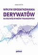 Wpyw opodatkowania derywatw na rozwj rynkw finansowych, Anna Bita