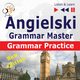 Angielski ? Grammar Master: Grammar Practice. Poziom rednio zaawansowany / zaawansowany: B2-C1, Dorota Guzik