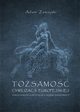 Tosamo cywilizacji europejskiej. Geneza, kompleks konstytuujcy i kierunki transformacji, Adam Zamojski