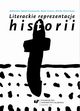 Literackie reprezentacje historii: wiadectwa ? mediatyzacje ? eksploracje, Aleksandra Dbska-Kossakowska, Beata Gontarz, Monika Wiszniowska
