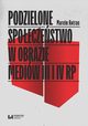 Podzielone spoeczestwo w obrazie mediw III i IV RP, Marcin Kotras