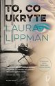 To co ukryte, Laura Lippman