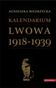 Kalendarium Lwowa 1918-1939, Agnieszka Biedrzycka