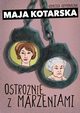 Ostronie z marzeniami, Maja Kotarska