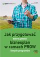 Jak przygotowa dobrej jakoci biznesplan w ramach PROW i innych programw, Marek Kalman
