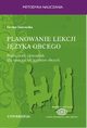 Planowanie lekcji jzyka obcego. Podrcznik i poradnik dla nauczycieli jezykw obcych, Iwona Janowska