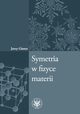 Symetria w fizyce materii, Jerzy Ginter