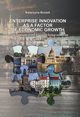 ENTERPRISE INNOVATION AS A FACTOR OF ECONOMIC GROWTH On the example of the Visegrad Group countries, Katarzyna Broek