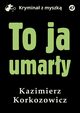 To ja, umary, Kazimierz Korkozowicz